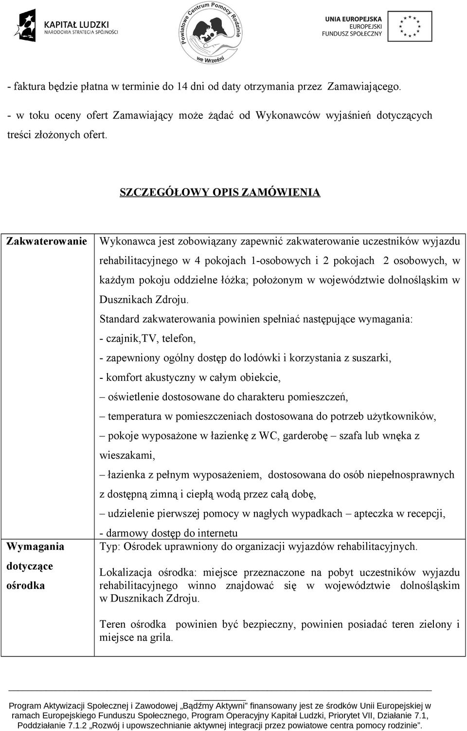 osobowych, w każdym pokoju oddzielne łóżka; położonym w województwie dolnośląskim w Dusznikach Zdroju.