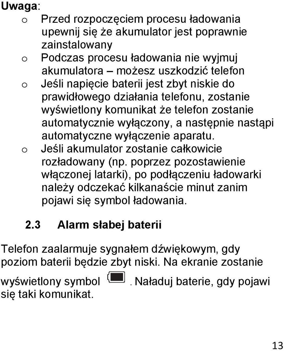 aparatu. o Jeśli akumulator zostanie całkowicie rozładowany (np.