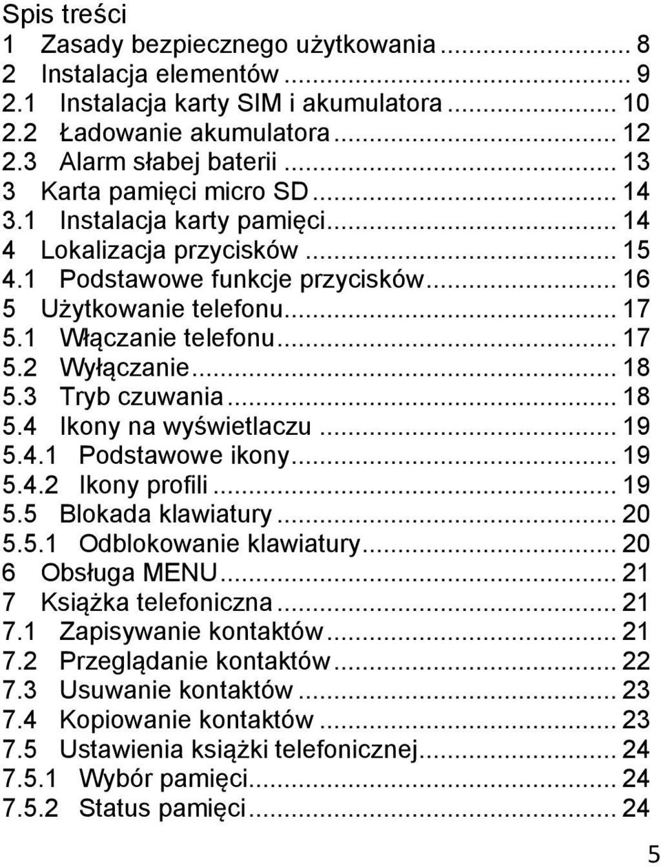 .. 17 5.2 Wyłączanie... 18 5.3 Tryb czuwania... 18 5.4 Ikony na wyświetlaczu... 19 5.4.1 Podstawowe ikony... 19 5.4.2 Ikony profili... 19 5.5 Blokada klawiatury... 20 5.5.1 Odblokowanie klawiatury.