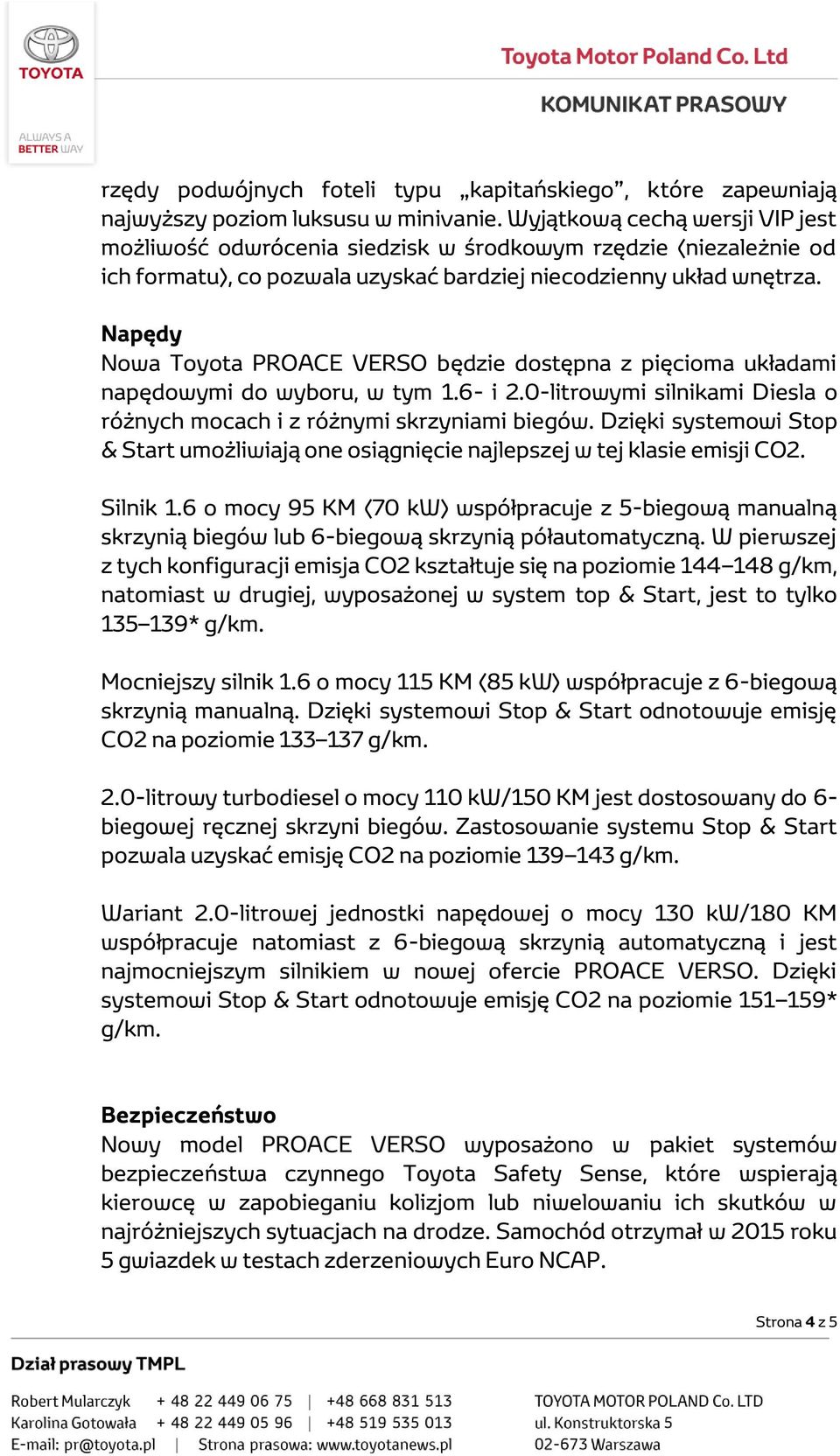 Napędy Nowa Toyota PROACE VERSO będzie dostępna z pięcioma układami napędowymi do wyboru, w tym 1.6- i 2.0-litrowymi silnikami Diesla o różnych mocach i z różnymi skrzyniami biegów.