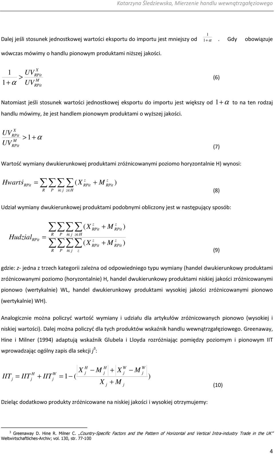 α o na en roda > α (7 arość wymany dwukerunkowe produkam różncowanym poomo horyonalne wynos: warś ( (8 Udał wymany dwukerunkowe produkam podobnym oblcony es w nasępuący sposób: udal P ( ( (9 gde: -