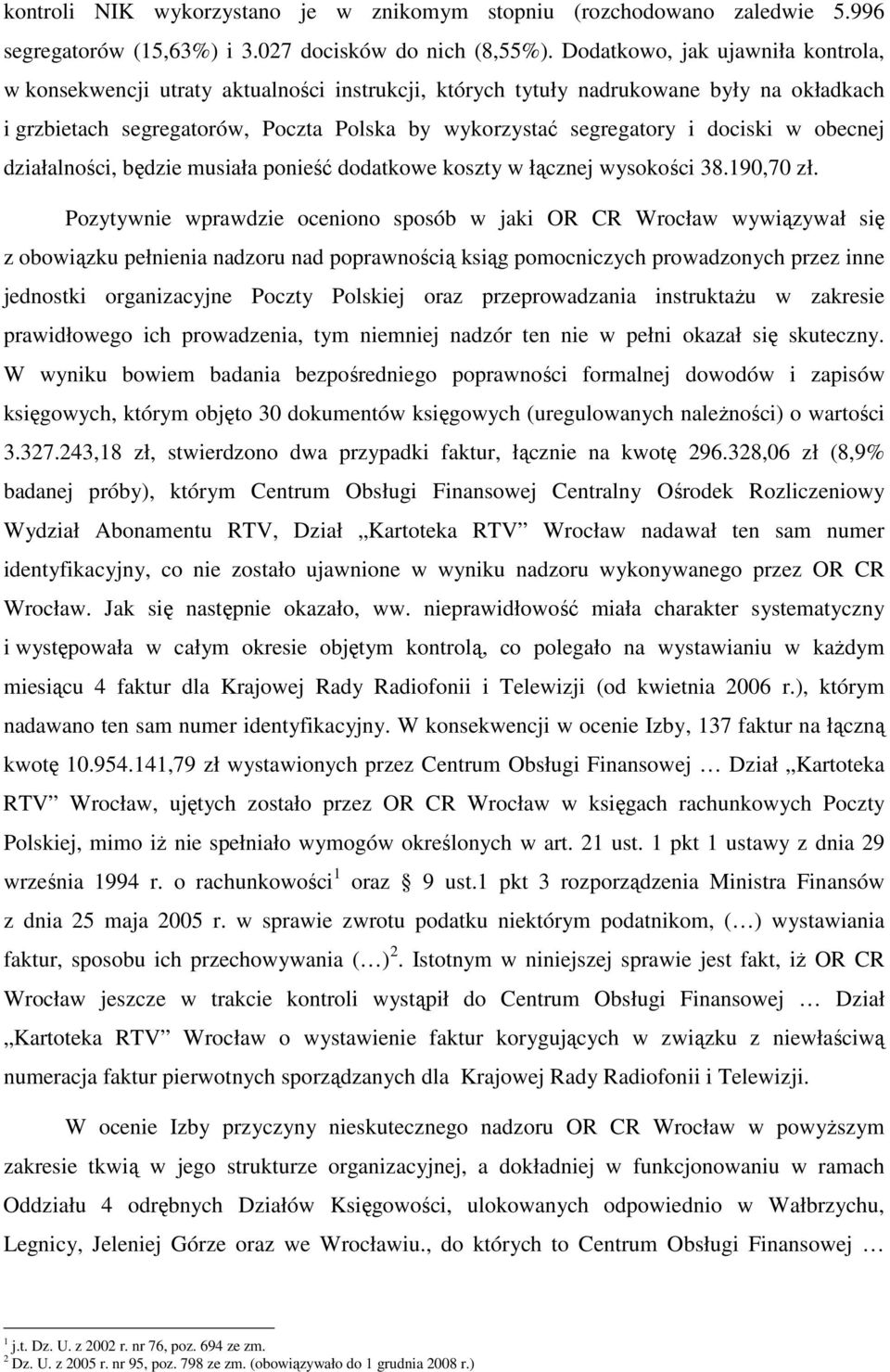 dociski w obecnej działalności, będzie musiała ponieść dodatkowe koszty w łącznej wysokości 38.190,70 zł.