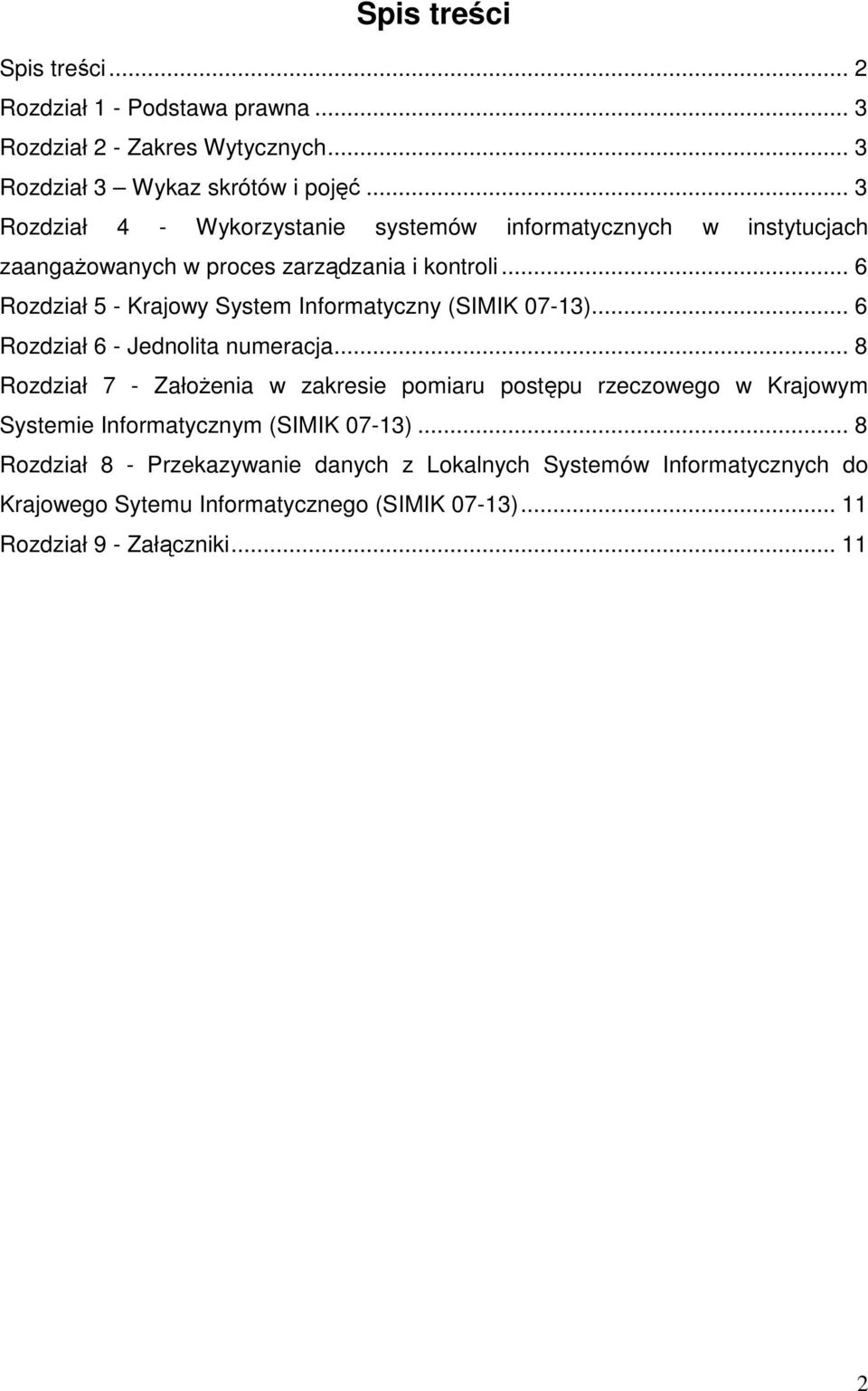 .. 6 Rozdział 5 - Krajowy System Informatyczny (SIMIK 07-13)... 6 Rozdział 6 - Jednolita numeracja.