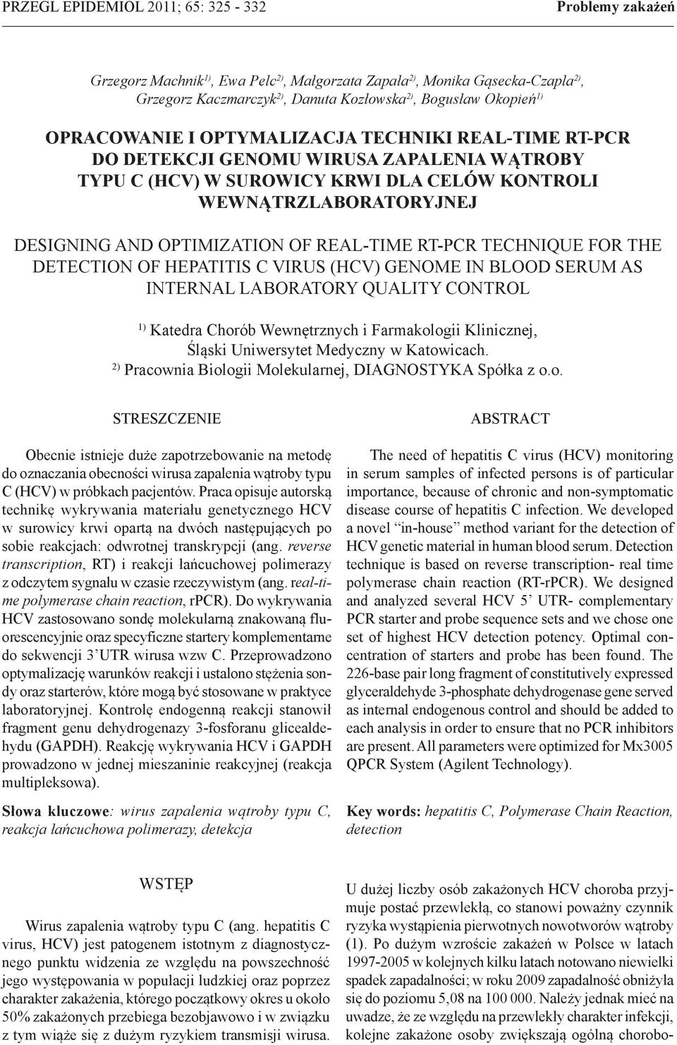 REAL-TIME RT-PCR TECHNIQUE FOR THE DETECTION OF HEPATITIS C VIRUS (HCV) GENOME IN BLOOD SERUM AS INTERNAL LABORATORY QUALITY CONTROL 1) Katedra Chorób Wewnętrznych i Farmakologii Klinicznej, Śląski