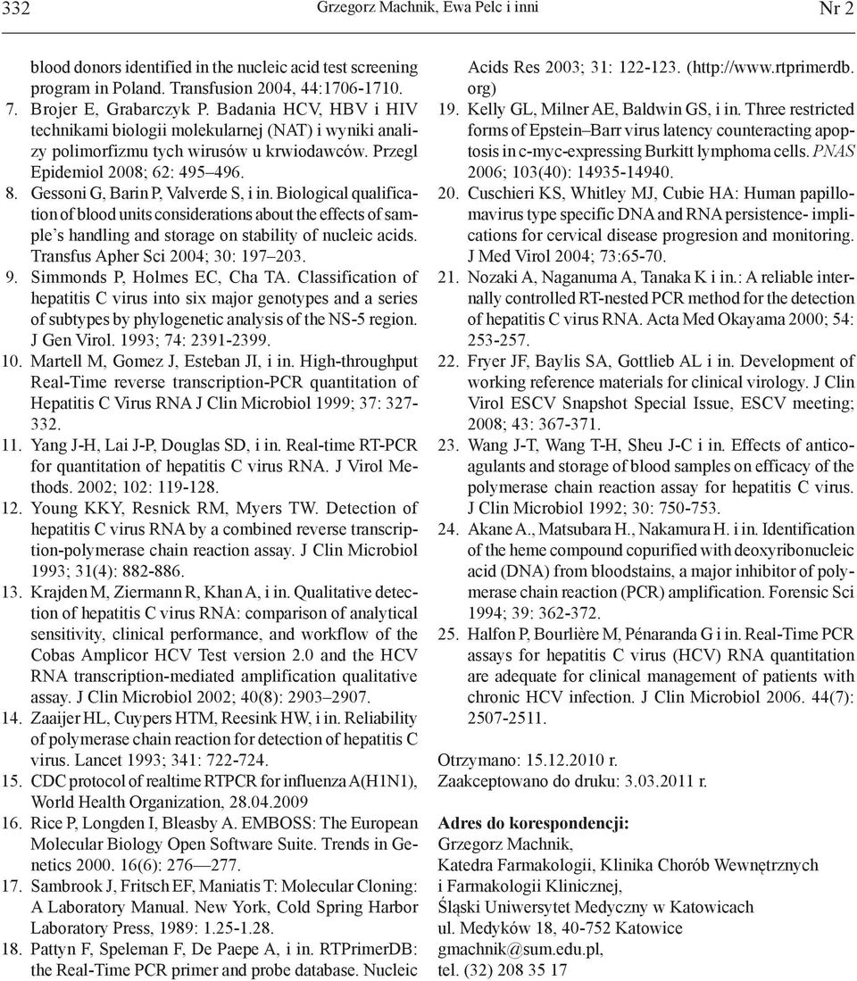 Biological qualification of blood units considerations about the effects of sample s handling and storage on stability of nucleic acids. Transfus Apher Sci 2004; 30: 197 203. 9.