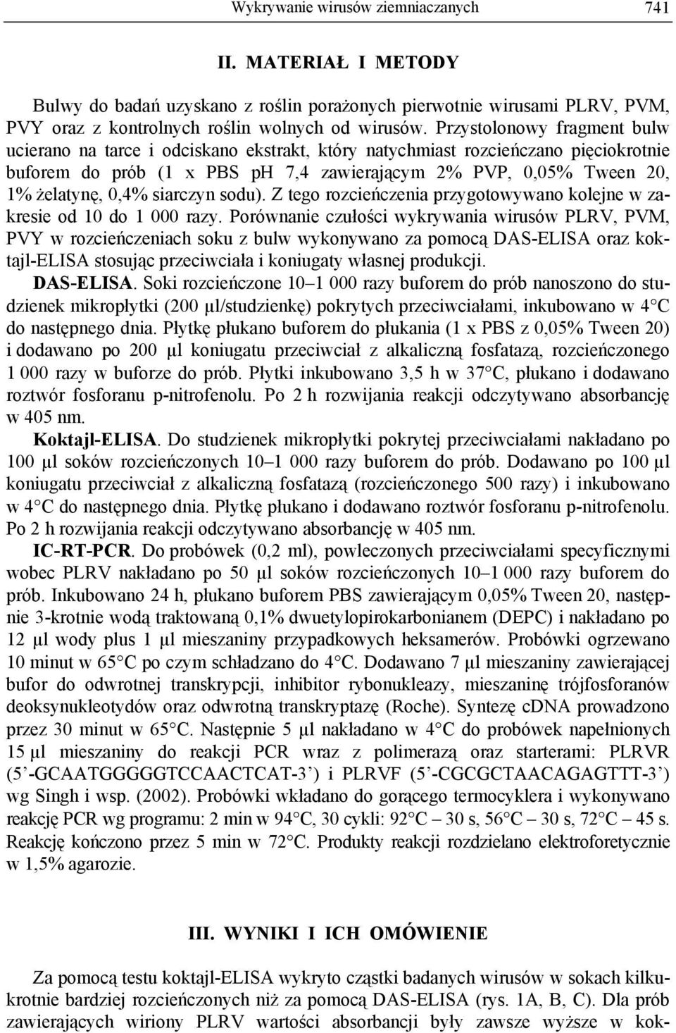 siarczyn sodu). Z tego rozcieńczenia przygotowywano kolejne w zakresie od 10 do 1 000 razy.