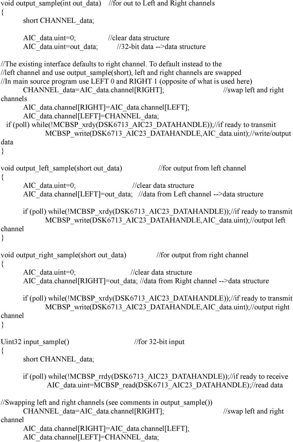 To default instead to the //left channel and use output_sample(short), left and right channels are swapped //In main source program use LEFT 0 and RIGHT 1 (opposite of what is used here)