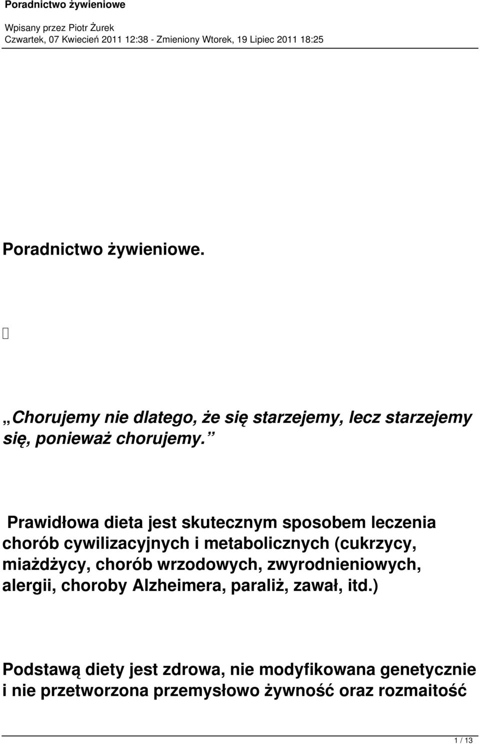 miażdżycy, chorób wrzodowych, zwyrodnieniowych, alergii, choroby Alzheimera, paraliż, zawał, itd.