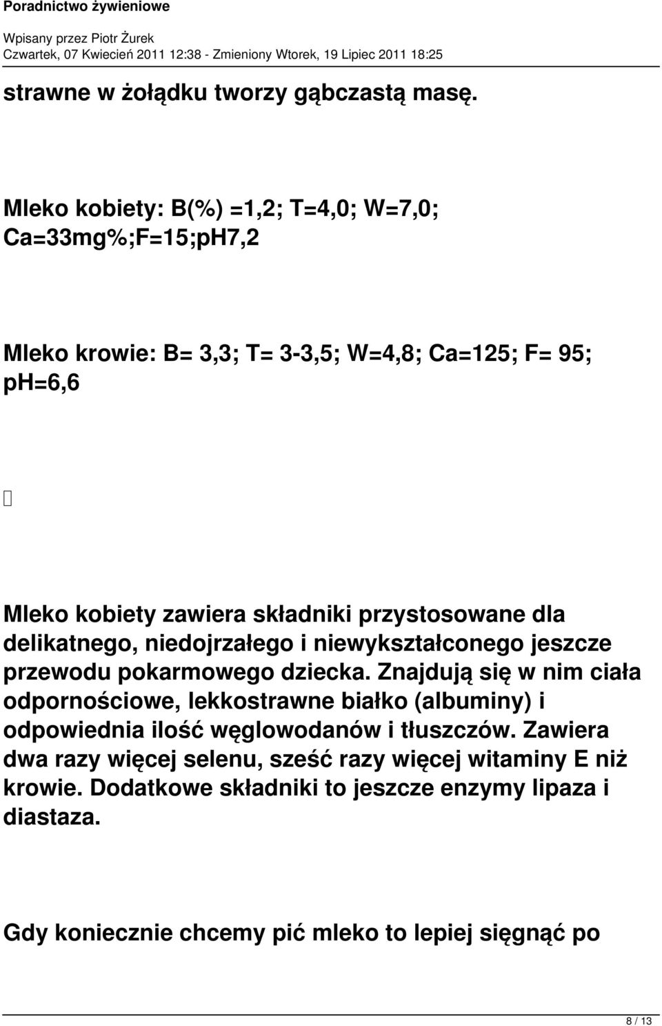 składniki przystosowane dla delikatnego, niedojrzałego i niewykształconego jeszcze przewodu pokarmowego dziecka.