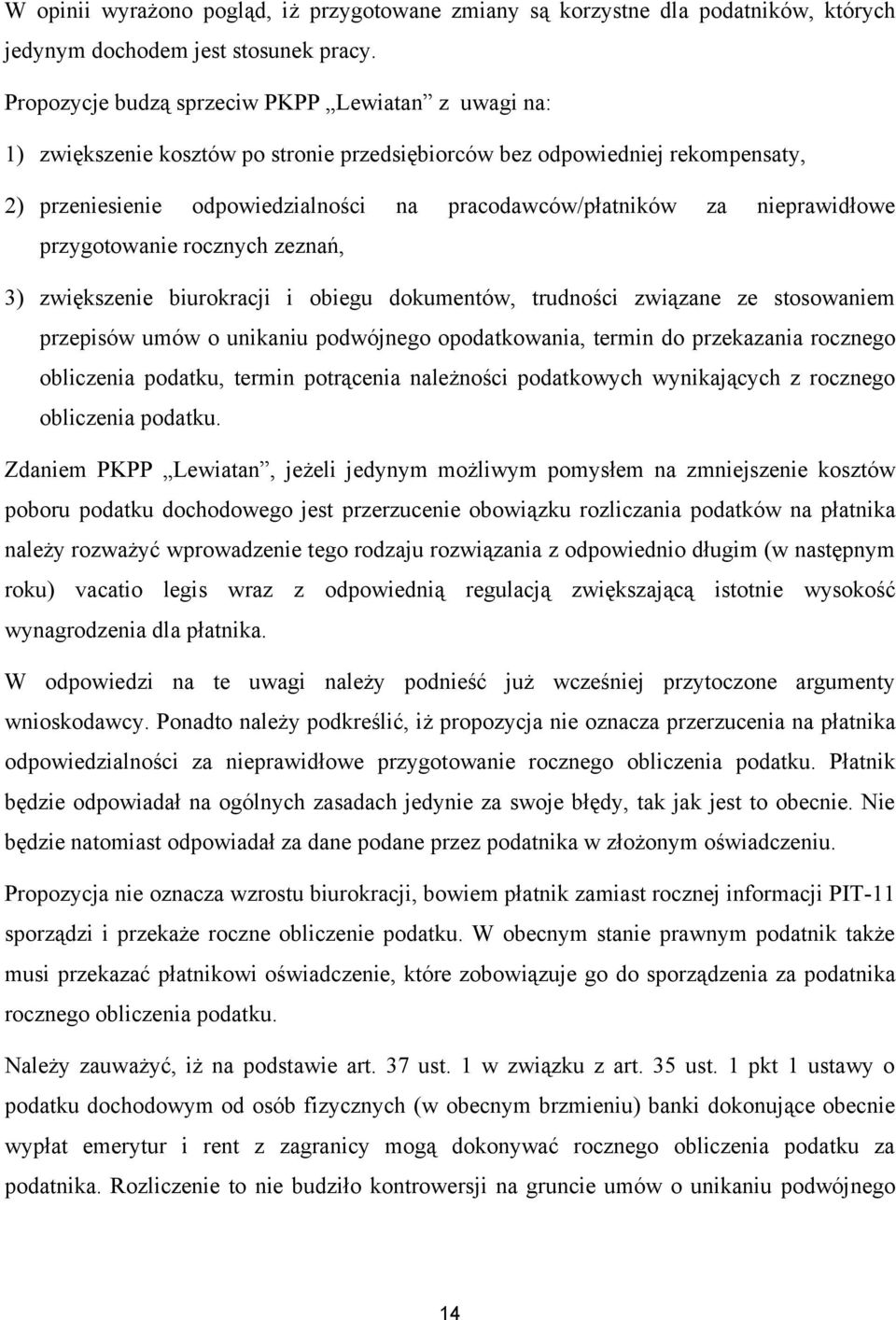 nieprawidłowe przygotowanie rocznych zeznań, 3) zwiększenie biurokracji i obiegu dokumentów, trudności związane ze stosowaniem przepisów umów o unikaniu podwójnego opodatkowania, termin do