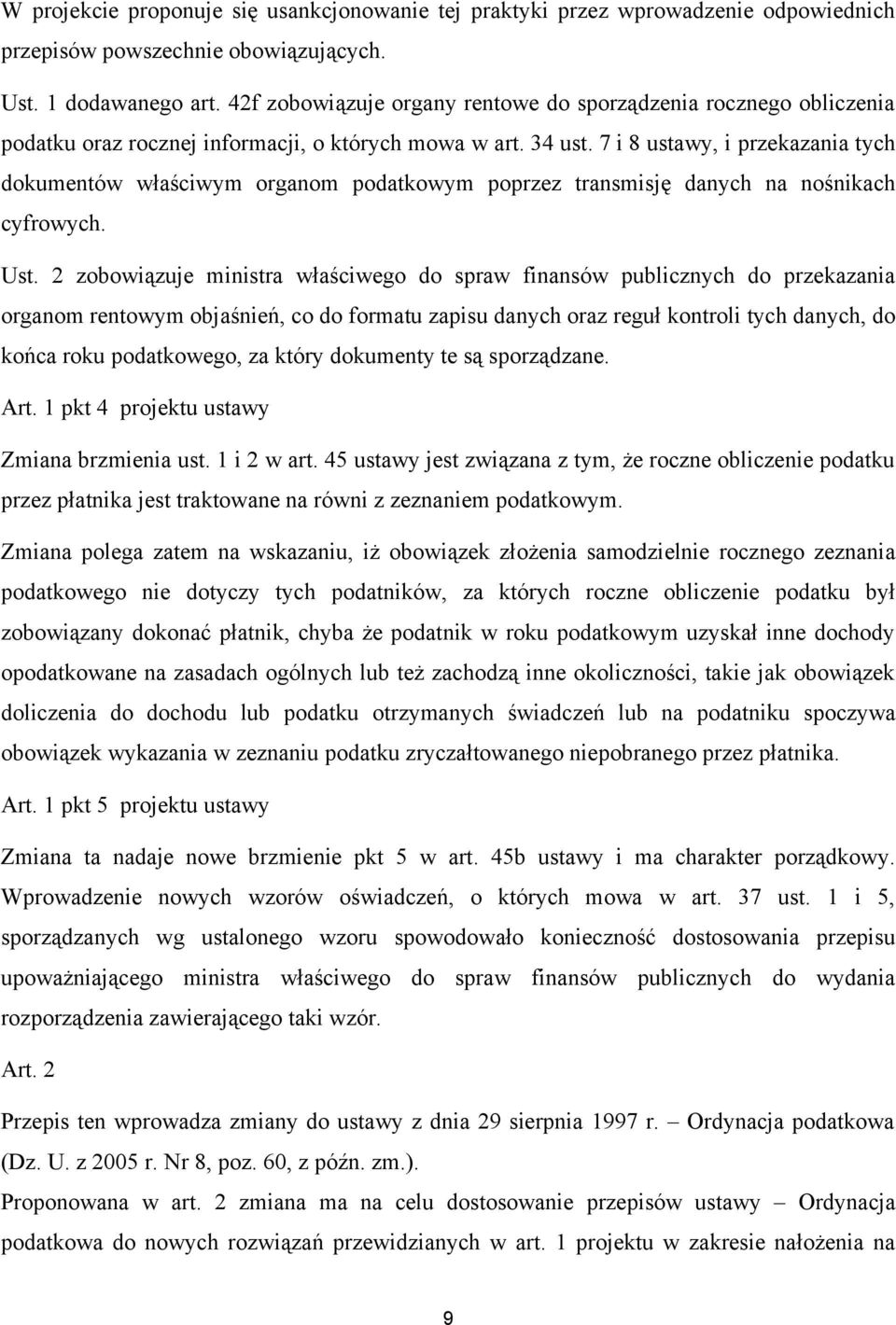 7 i 8 ustawy, i przekazania tych dokumentów właściwym organom podatkowym poprzez transmisję danych na nośnikach cyfrowych. Ust.