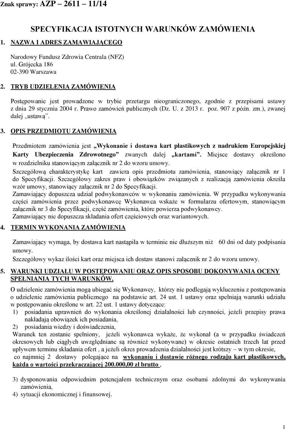 907 z późn. zm.), zwanej dalej ustawą. 3.