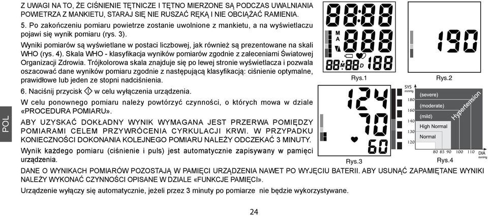 Wyniki pomiarów są wyświetlane w postaci liczbowej, jak również są prezentowane na skali WHO (rys. 4). Skala WHO - klasyfikacja wyników pomiarów zgodnie z zaleceniami Światowej Organizacji Zdrowia.