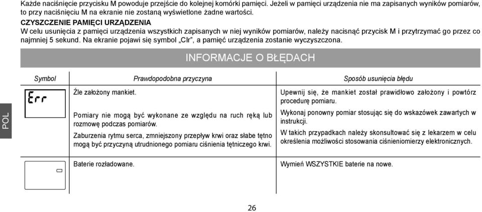 CZYSZCZENIE PAMIĘCI URZĄDZENIA W celu usunięcia z pamięci urządzenia wszystkich zapisanych w niej wyników pomiarów, należy nacisnąć przycisk M i przytrzymać go przez co najmniej 5 sekund.