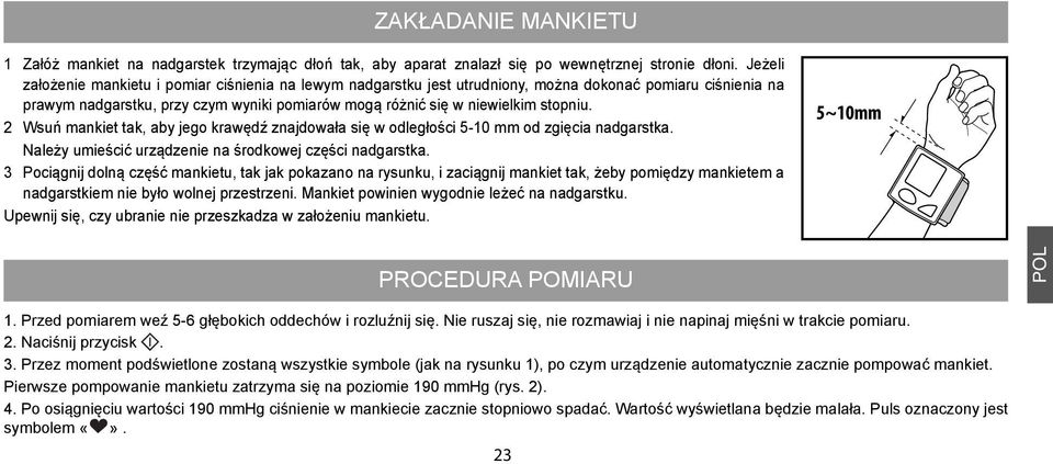 2 Wsuń mankiet tak, aby jego krawędź znajdowała się w odległości 5-10 mm od zgięcia nadgarstka. Należy umieścić urządzenie na środkowej części nadgarstka.