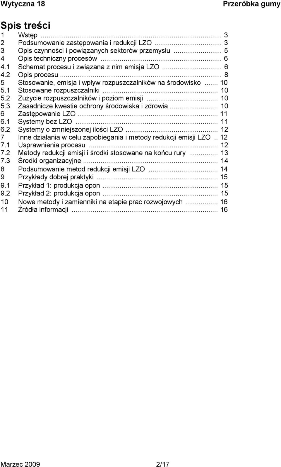 .. 10 5.3 Zasadnicze kwestie ochrony środowiska i zdrowia... 10 6 Zastępowanie LZO... 11 6.1 Systemy bez LZO... 11 6.2 Systemy o zmniejszonej ilości LZO.