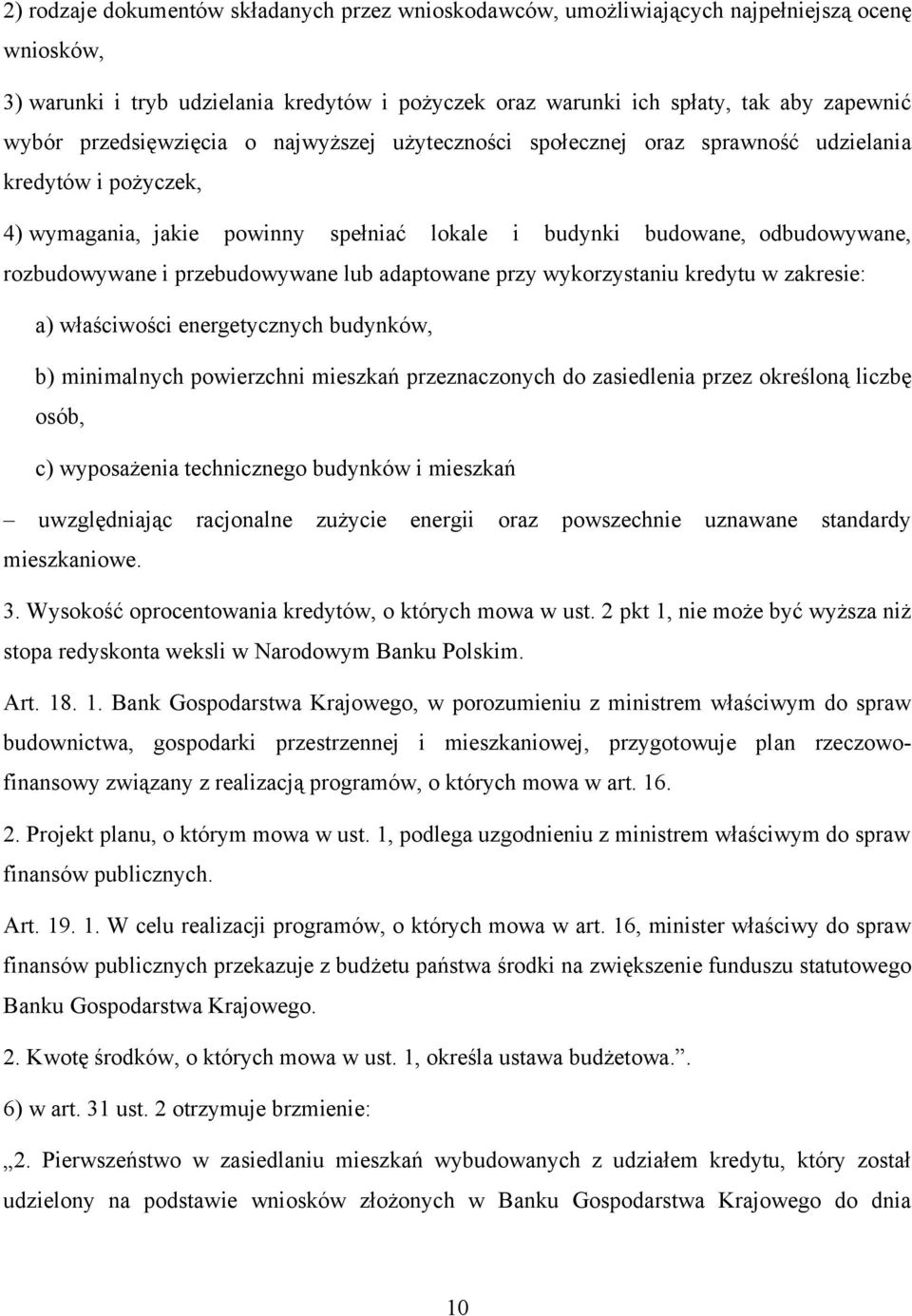 przebudowywane lub adaptowane przy wykorzystaniu kredytu w zakresie: a) właściwości energetycznych budynków, b) minimalnych powierzchni mieszkań przeznaczonych do zasiedlenia przez określoną liczbę