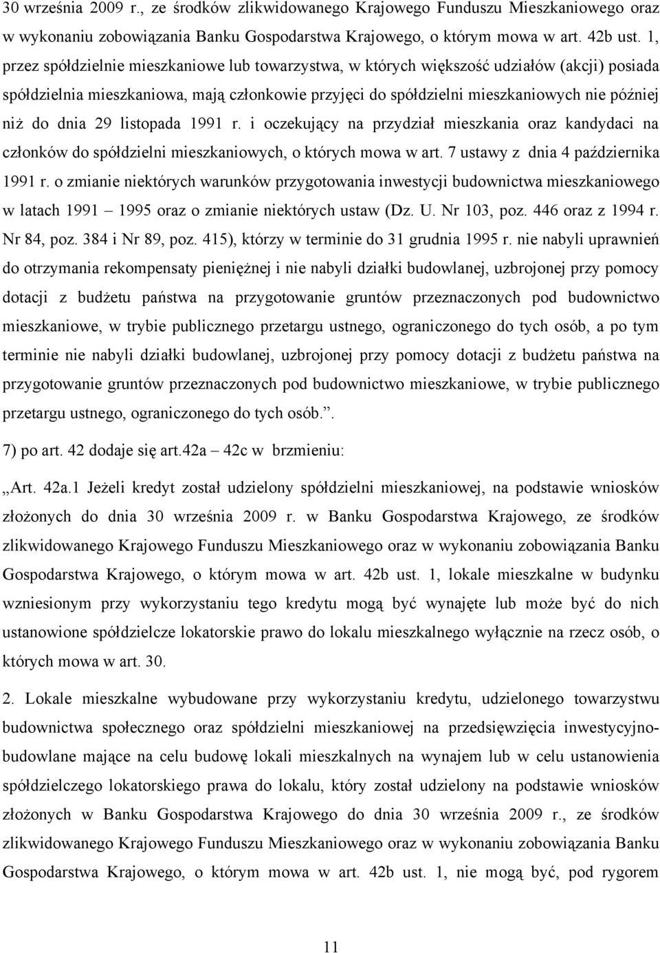 dnia 29 listopada 1991 r. i oczekujący na przydział mieszkania oraz kandydaci na członków do spółdzielni mieszkaniowych, o których mowa w art. 7 ustawy z dnia 4 października 1991 r.