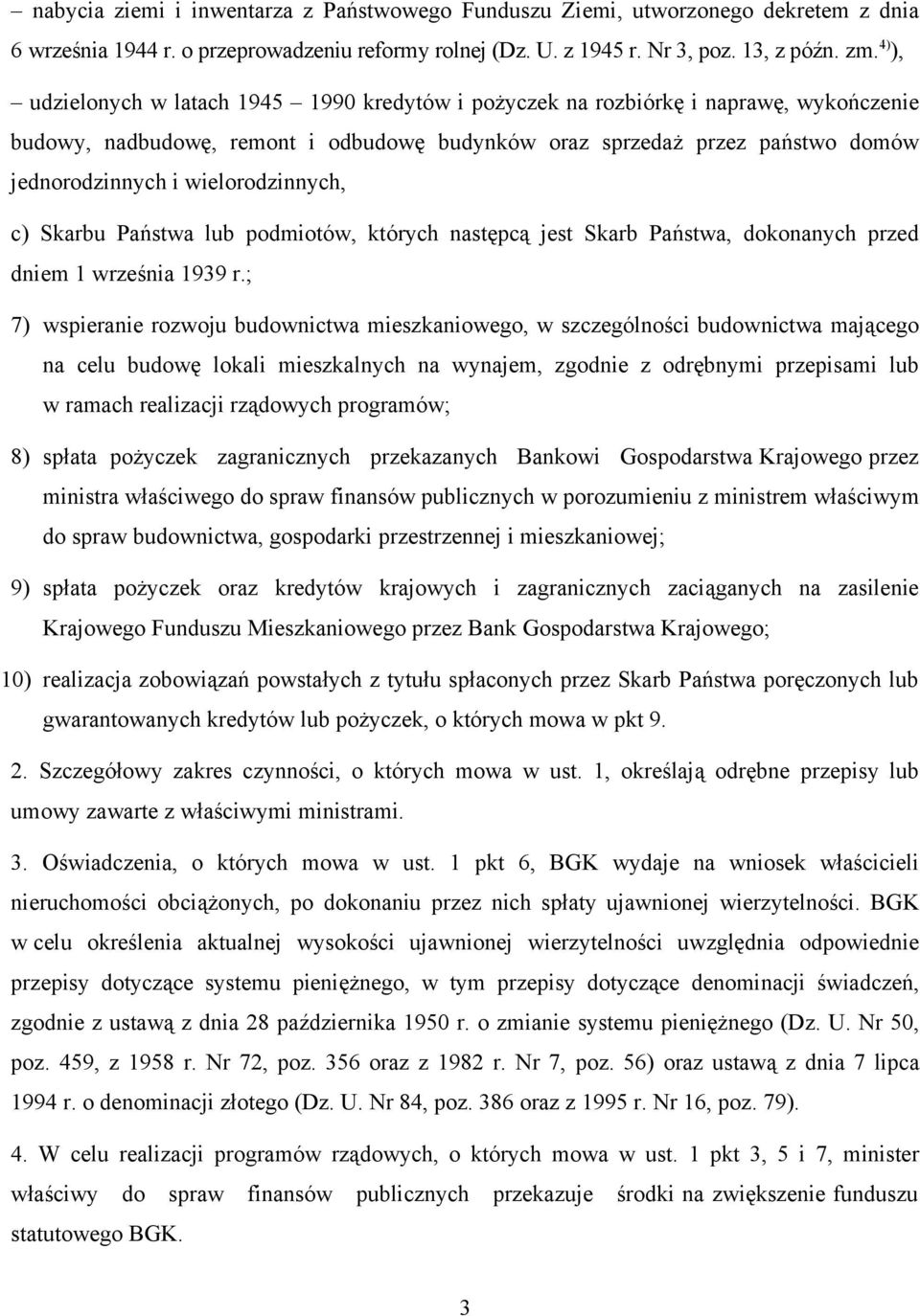 wielorodzinnych, c) Skarbu Państwa lub podmiotów, których następcą jest Skarb Państwa, dokonanych przed dniem 1 września 1939 r.