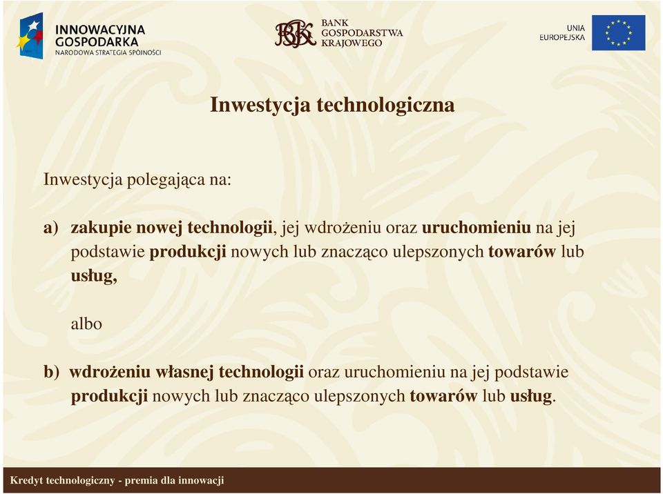 ulepszonych towarów lub usług, albo b) wdrożeniu własnej technologii oraz