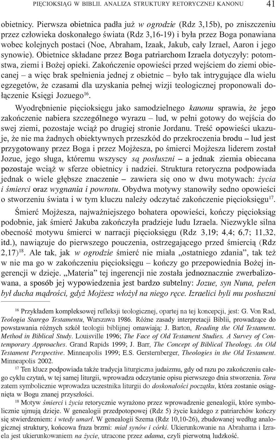 ca³y Izrael, Aaron i jego synowie). Obietnice sk³adane przez Boga patriarchom Izraela dotyczy³y: potomstwa, ziemi i Bo ej opieki.