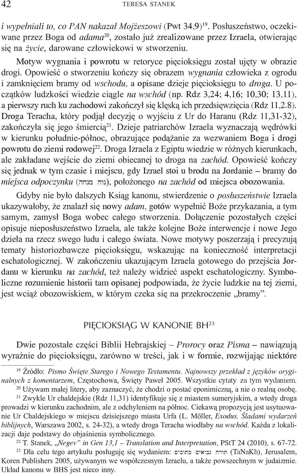 Motyw wygnania i powrotu w retoryce piêcioksiêgu zosta³ ujêty w obrazie drogi.