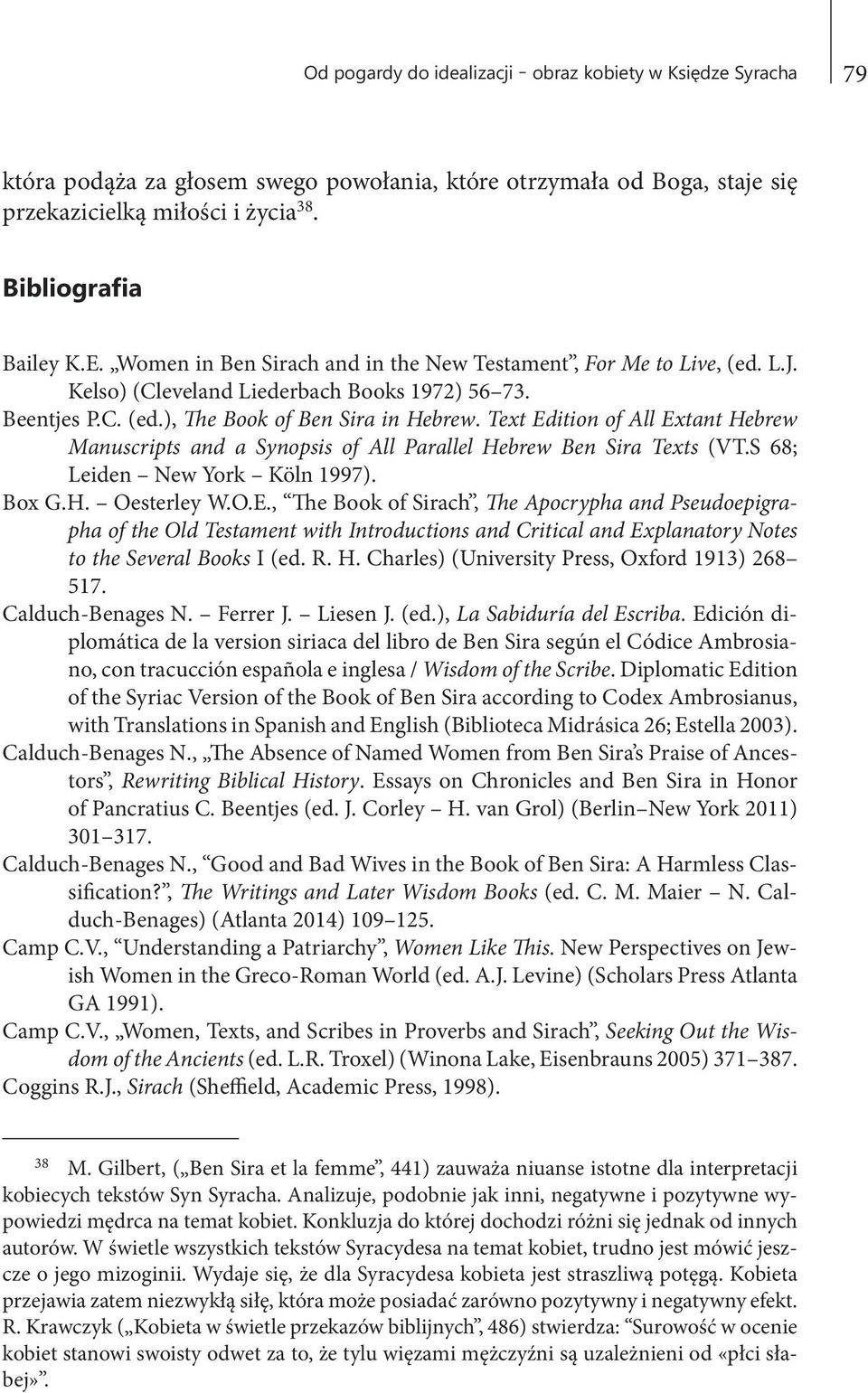 Text Edition of All Extant Hebrew Manuscripts and a Synopsis of All Parallel Hebrew Ben Sira Texts (VT.S 68; Leiden New York Köln 1997). Box G.H. Oesterley W.O.E., The Book of Sirach, The Apocrypha and Pseudoepigrapha of the Old Testament with Introductions and Critical and Explanatory Notes to the Several Books I (ed.