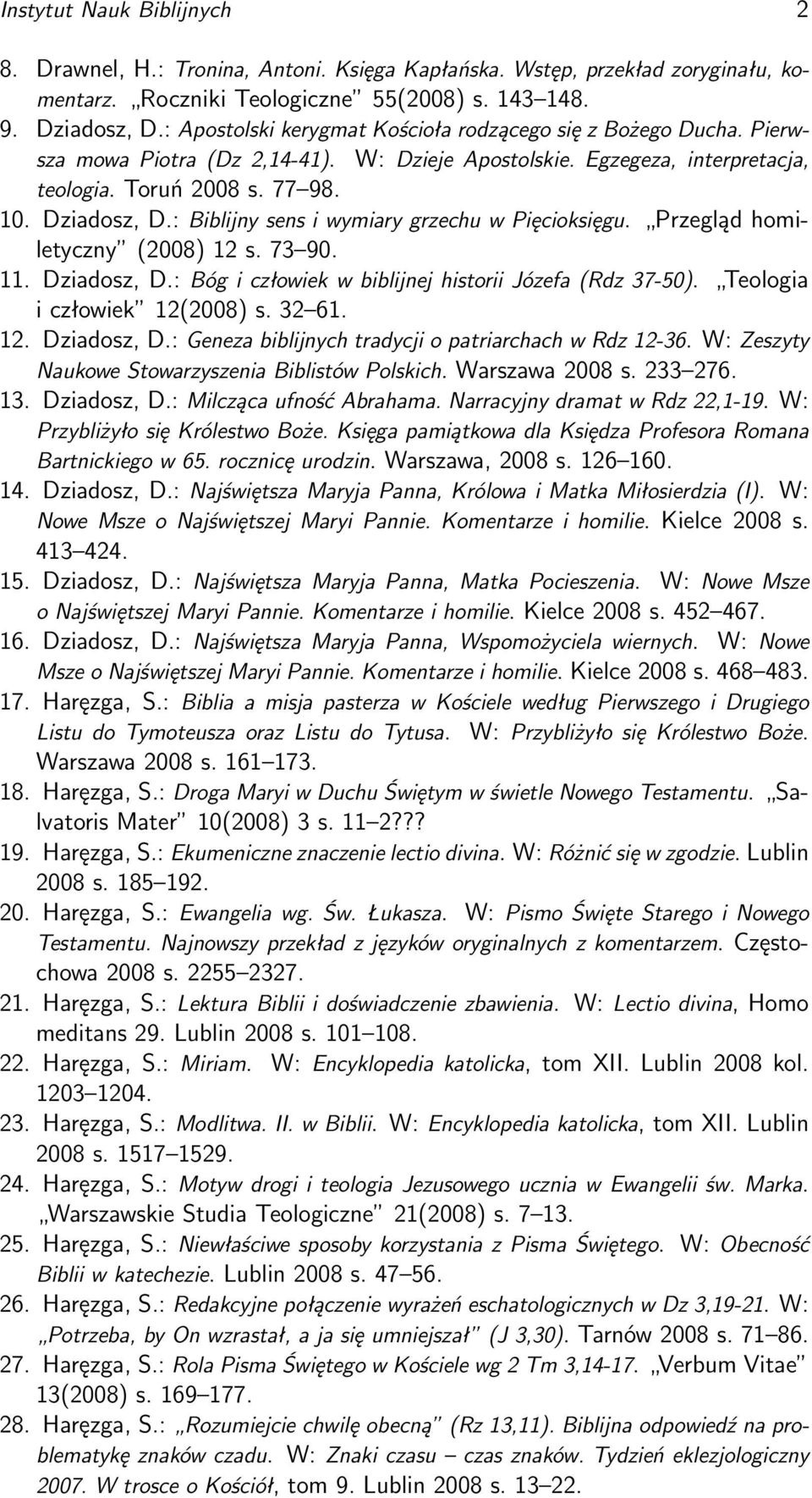 : Biblijny sens i wymiary grzechu w Pięcioksięgu. Przegląd homiletyczny (2008) 12 s. 73 90. 11. Dziadosz, D.: Bóg i człowiek w biblijnej historii Józefa (Rdz 37-50). Teologia i człowiek 12(2008) s.