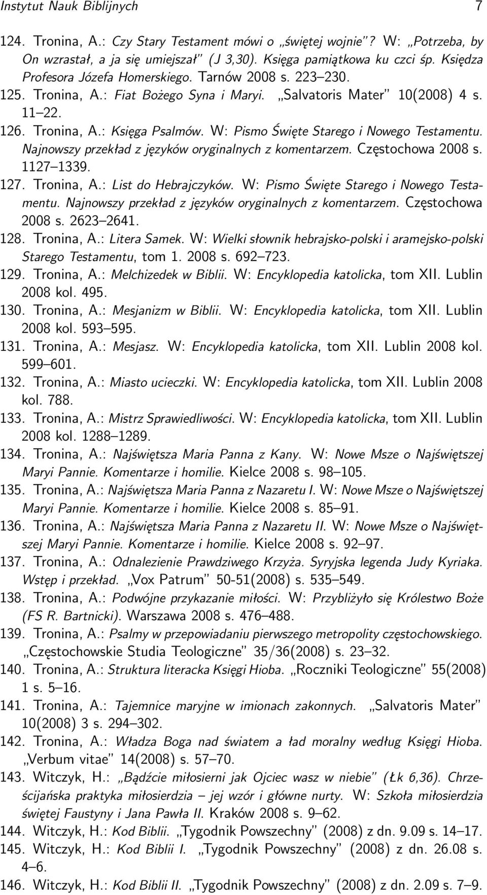 W: Pismo Święte Starego i Nowego Testamentu. 1127 1339. 127. Tronina, A.: List do Hebrajczyków. W: Pismo Święte Starego i Nowego Testamentu. Najnowszy przekład z języków oryginalnych z komentarzem.