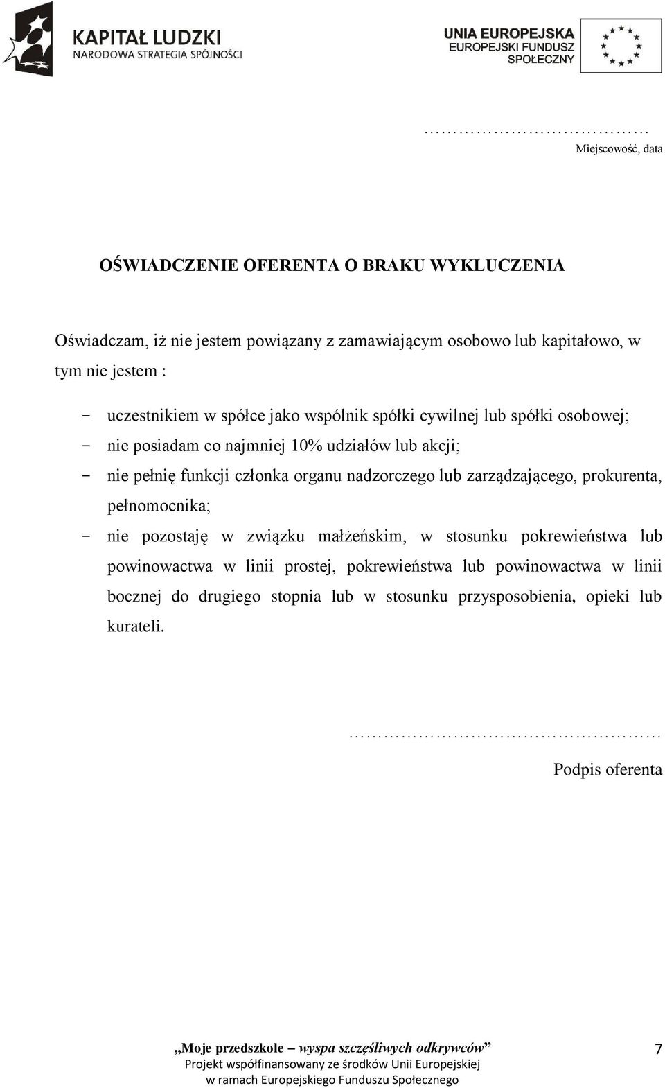 członka organu nadzorczego lub zarządzającego, prokurenta, pełnomocnika; - nie pozostaję w związku małżeńskim, w stosunku pokrewieństwa lub