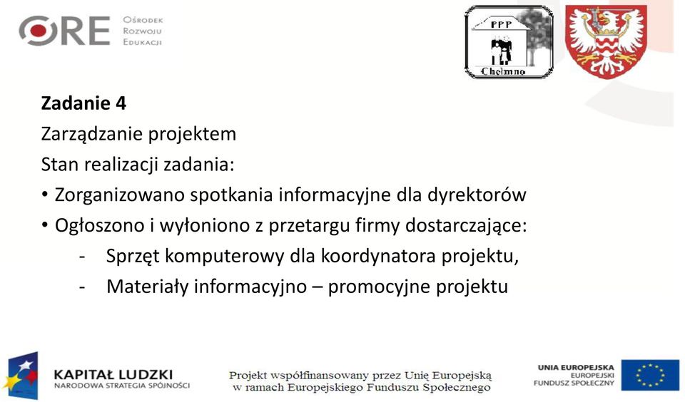 wyłoniono z przetargu firmy dostarczające: - Sprzęt komputerowy