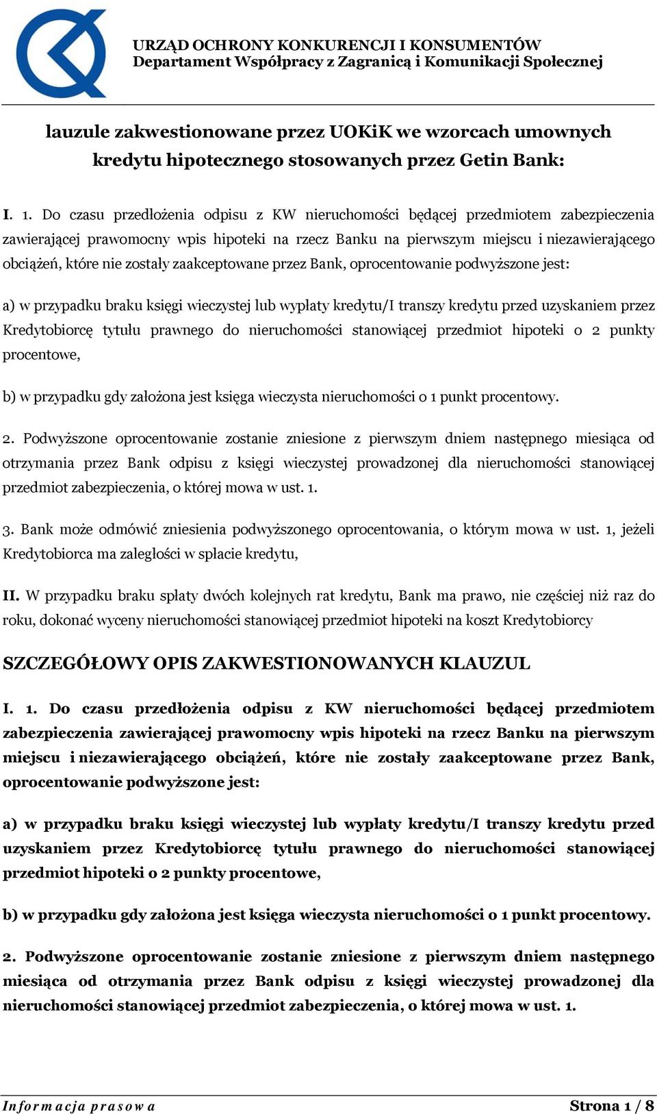 zostały zaakceptowane przez Bank, oprocentowanie podwyższone jest: a) w przypadku braku księgi wieczystej lub wypłaty kredytu/i transzy kredytu przed uzyskaniem przez Kredytobiorcę tytułu prawnego do