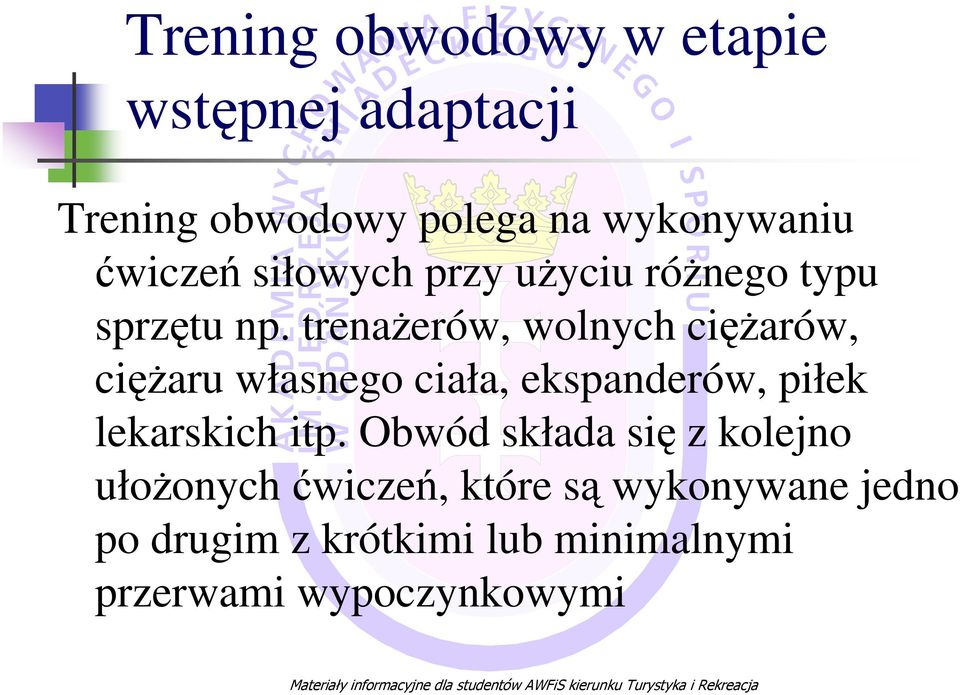 trenaŝerów, wolnych cięŝarów, cięŝaru własnego ciała, ekspanderów, piłek lekarskich itp.