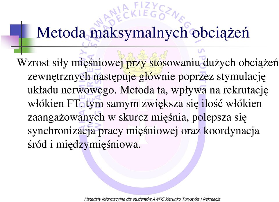 Metoda ta, wpływa na rekrutację włókien FT, tym samym zwiększa się ilość włókien