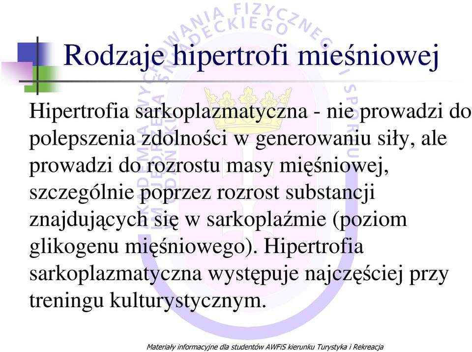 szczególnie poprzez rozrost substancji znajdujących się w sarkoplaźmie (poziom