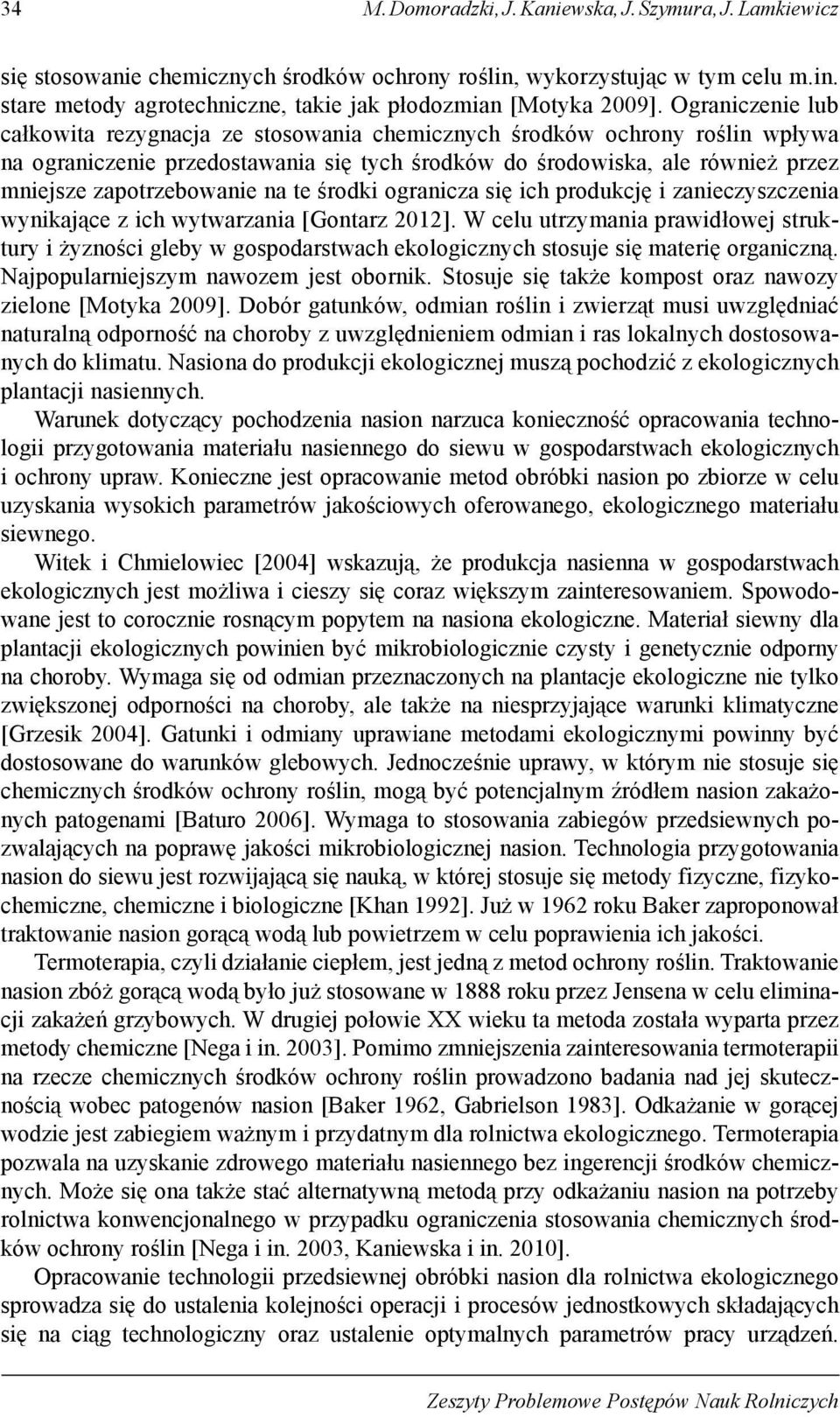 ogrnicz się ich produkcję i znieczyszczeni wynikjące z ich wytwrzni [Gontrz 2012]. W celu utrzymni prwidłowej struktury i żyzności gley w gospodrstwch ekologicznych stosuje się mterię orgniczną.