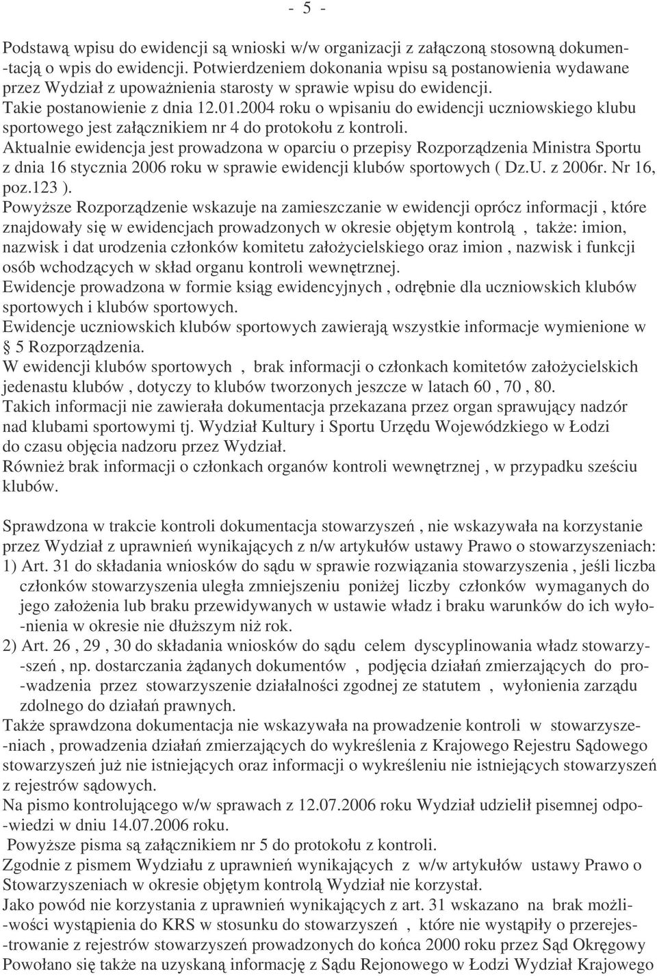 2004 roku o wpisaniu do ewidencji uczniowskiego klubu sportowego jest załcznikiem nr 4 do protokołu z kontroli.