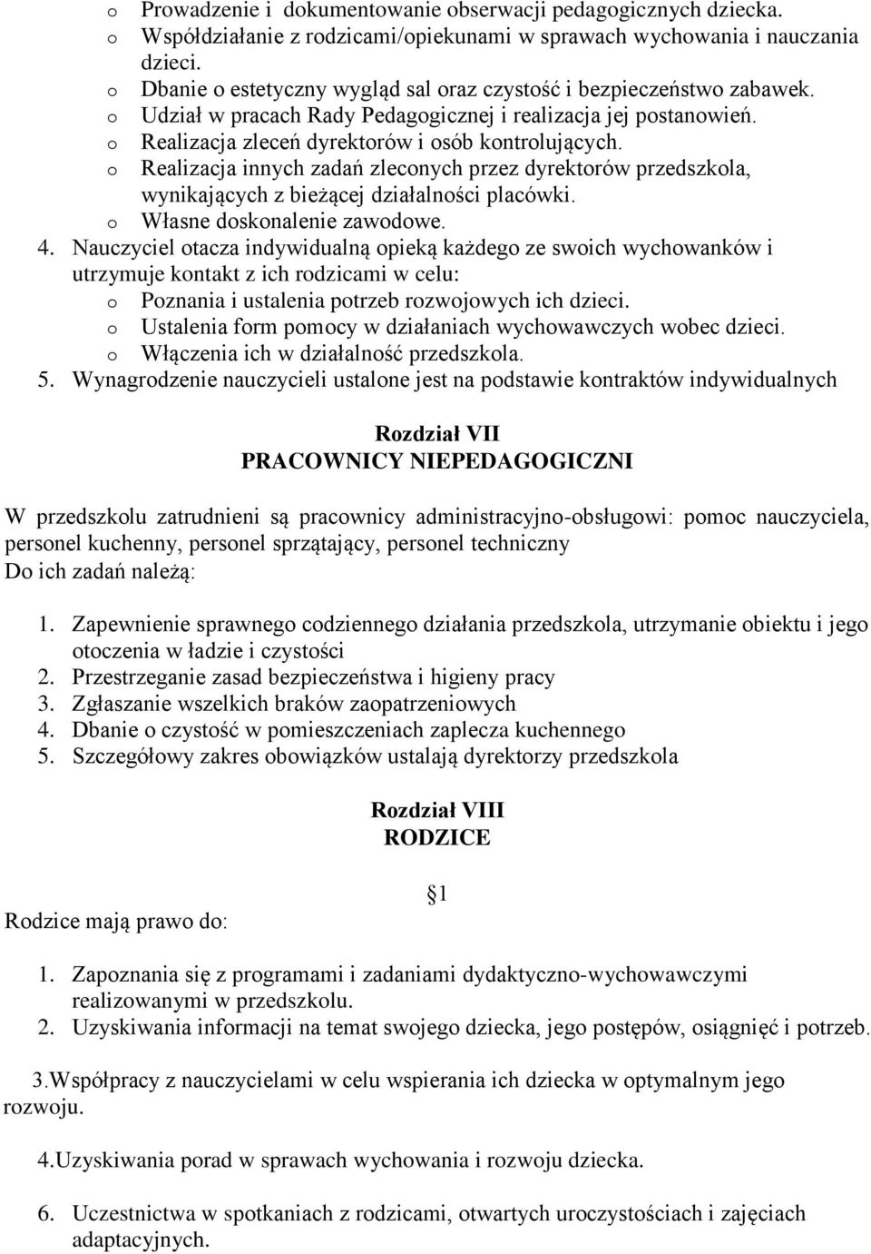 Realizacja innych zadań zlecnych przez dyrektrów przedszkla, wynikających z bieżącej działalnści placówki. Własne dsknalenie zawdwe. 4.