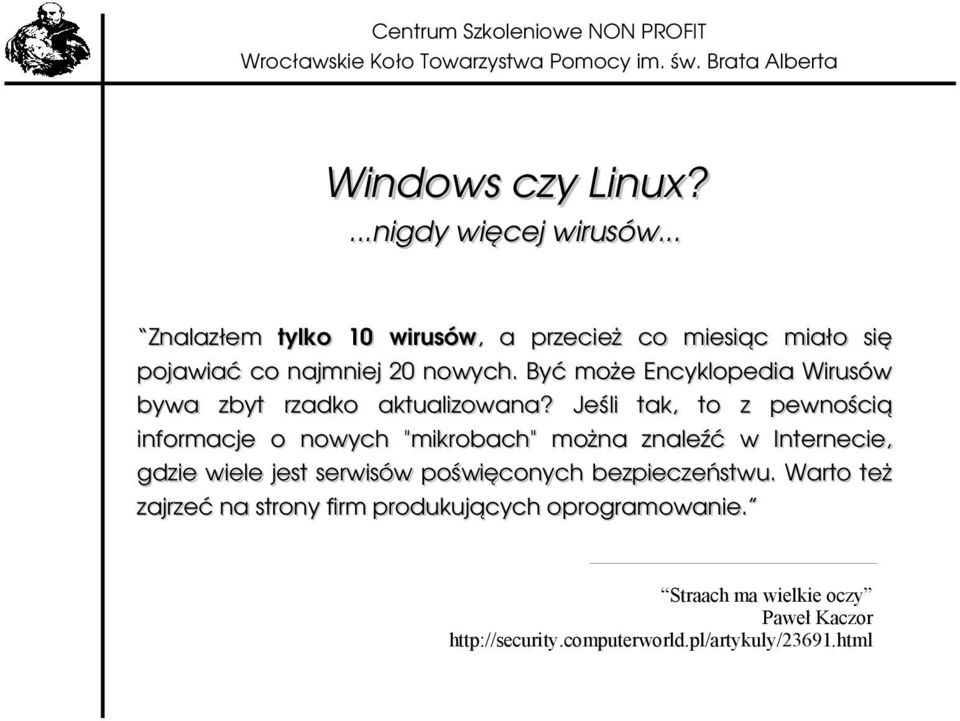 Być może Encyklopedia Wirusów bywa zbyt rzadko aktualizowana?