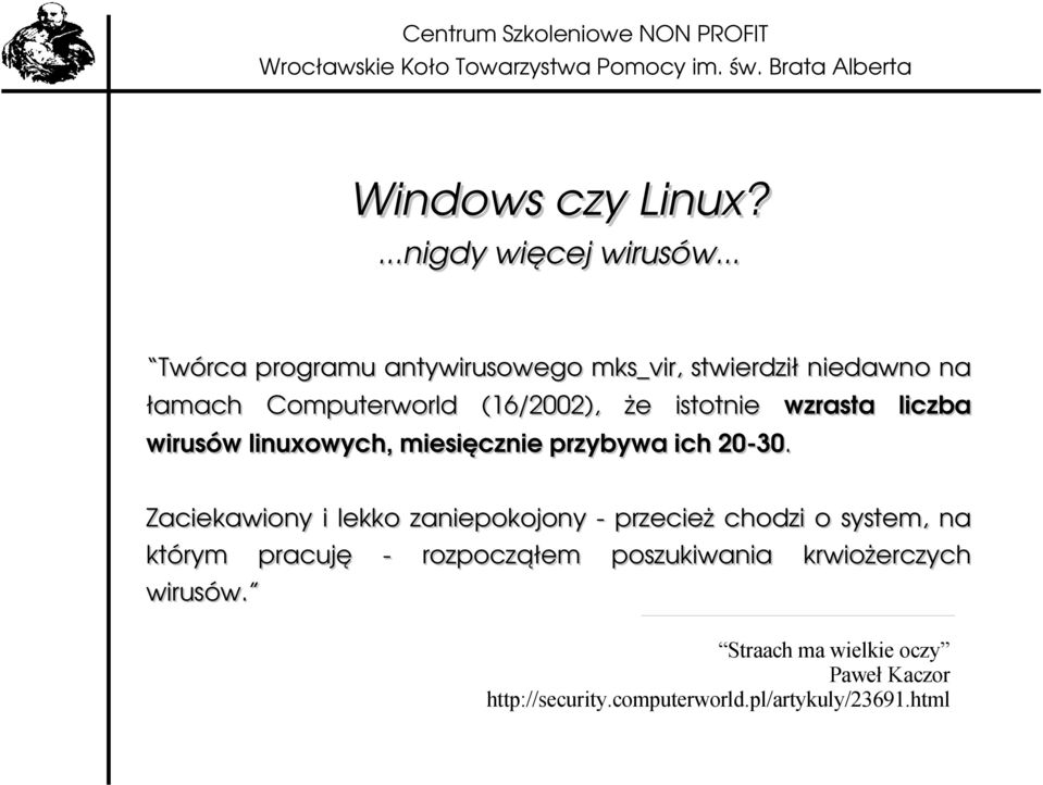 istotnie wzrasta liczba wirusów linuxowych, miesięcznie przybywa ich 20 30.