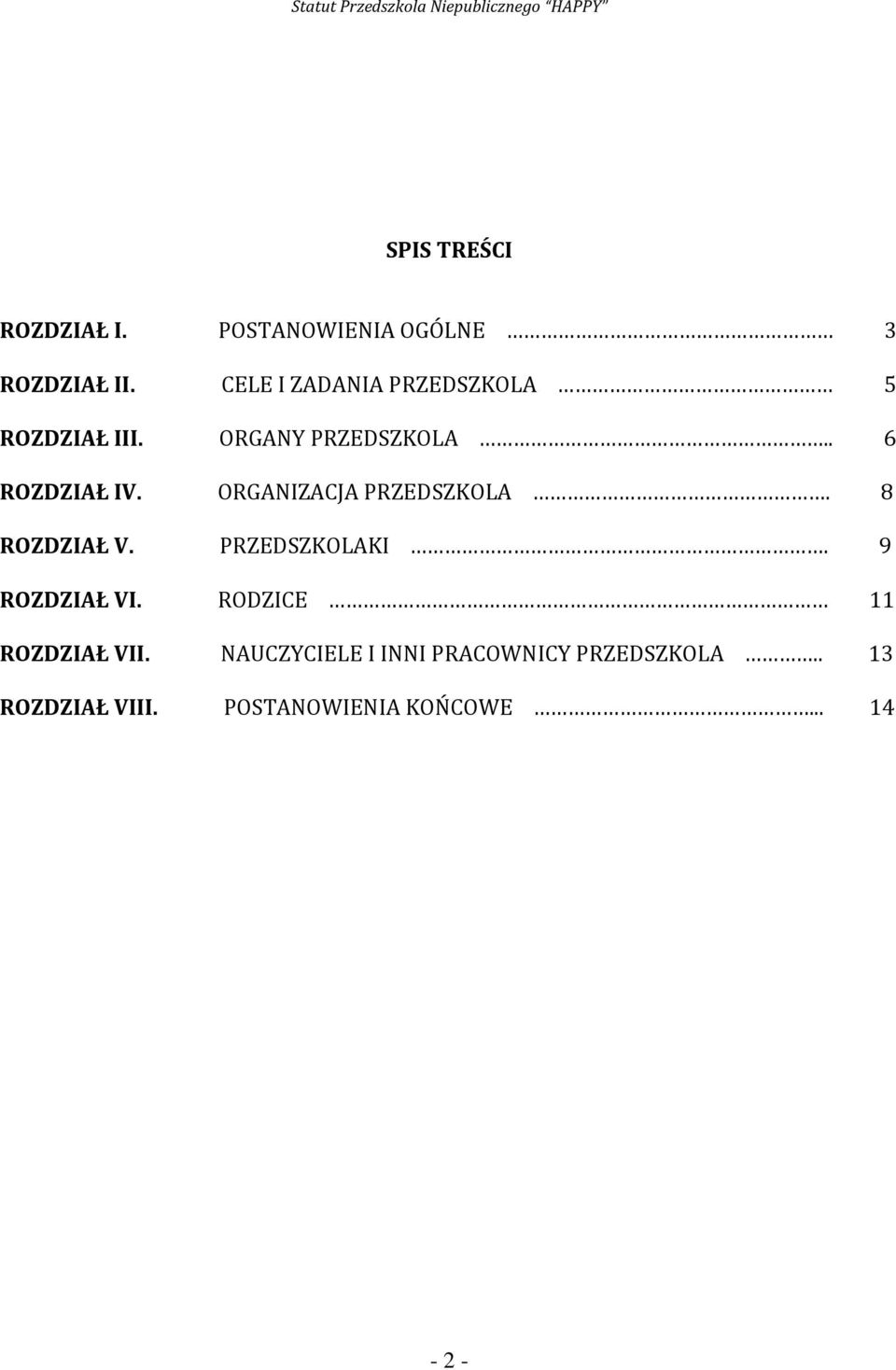 ORGANIZACJA PRZEDSZKOLA. 8 ROZDZIAŁ V. PRZEDSZKOLAKI. 9 ROZDZIAŁ VI.