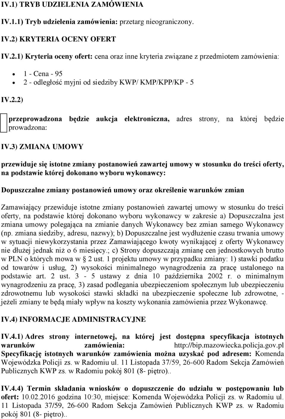 3) ZMIANA UMOWY przewiduje się istotne zmiany postanowień zawartej umowy w stosunku do treści oferty, na podstawie której dokonano wyboru wykonawcy: Dopuszczalne zmiany postanowień umowy oraz