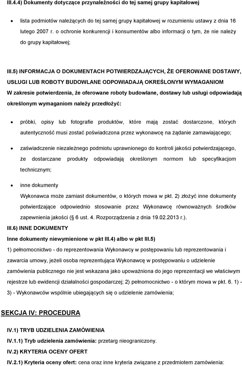 5) INFORMACJA O DOKUMENTACH POTWIERDZAJĄCYCH, ŻE OFEROWANE DOSTAWY, USŁUGI LUB ROBOTY BUDOWLANE ODPOWIADAJĄ OKREŚLONYM WYMAGANIOM W zakresie potwierdzenia, że oferowane roboty budowlane, dostawy lub