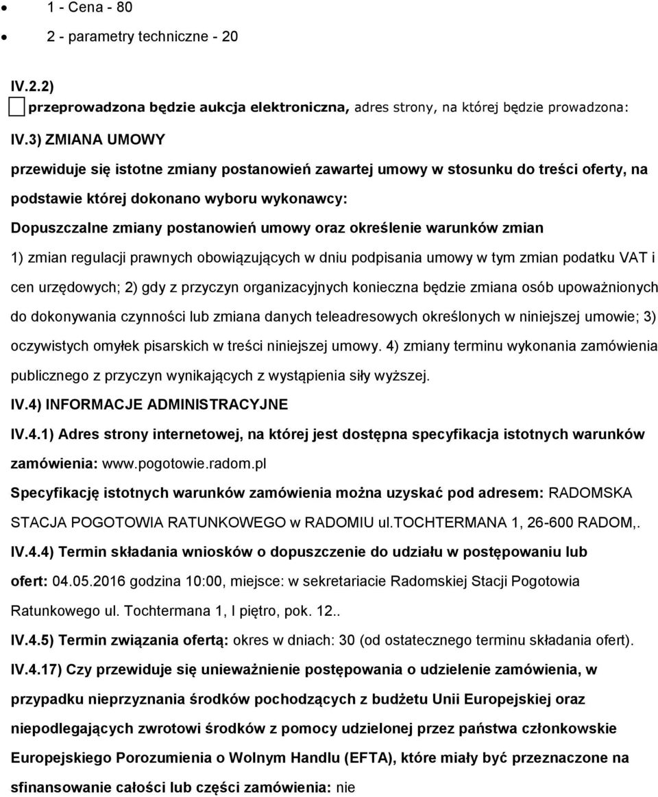 określenie warunków zmian 1) zmian regulacji prawnych obowiązujących w dniu podpisania umowy w tym zmian podatku VAT i cen urzędowych; 2) gdy z przyczyn organizacyjnych konieczna będzie zmiana osób