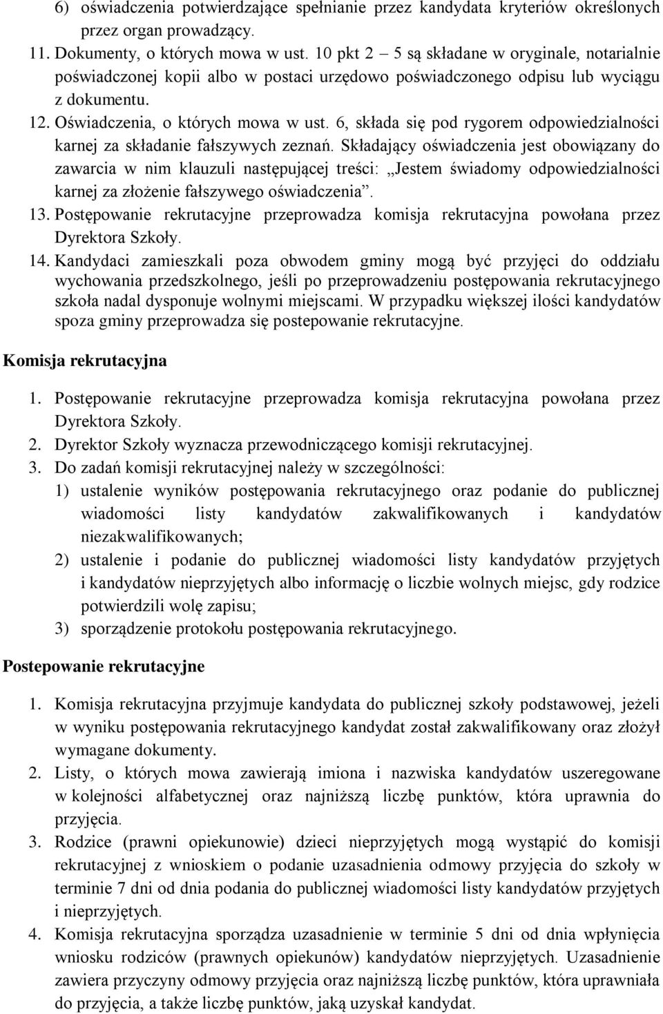 6, składa się pod rygorem odpowiedzialności karnej za składanie fałszywych zeznań.