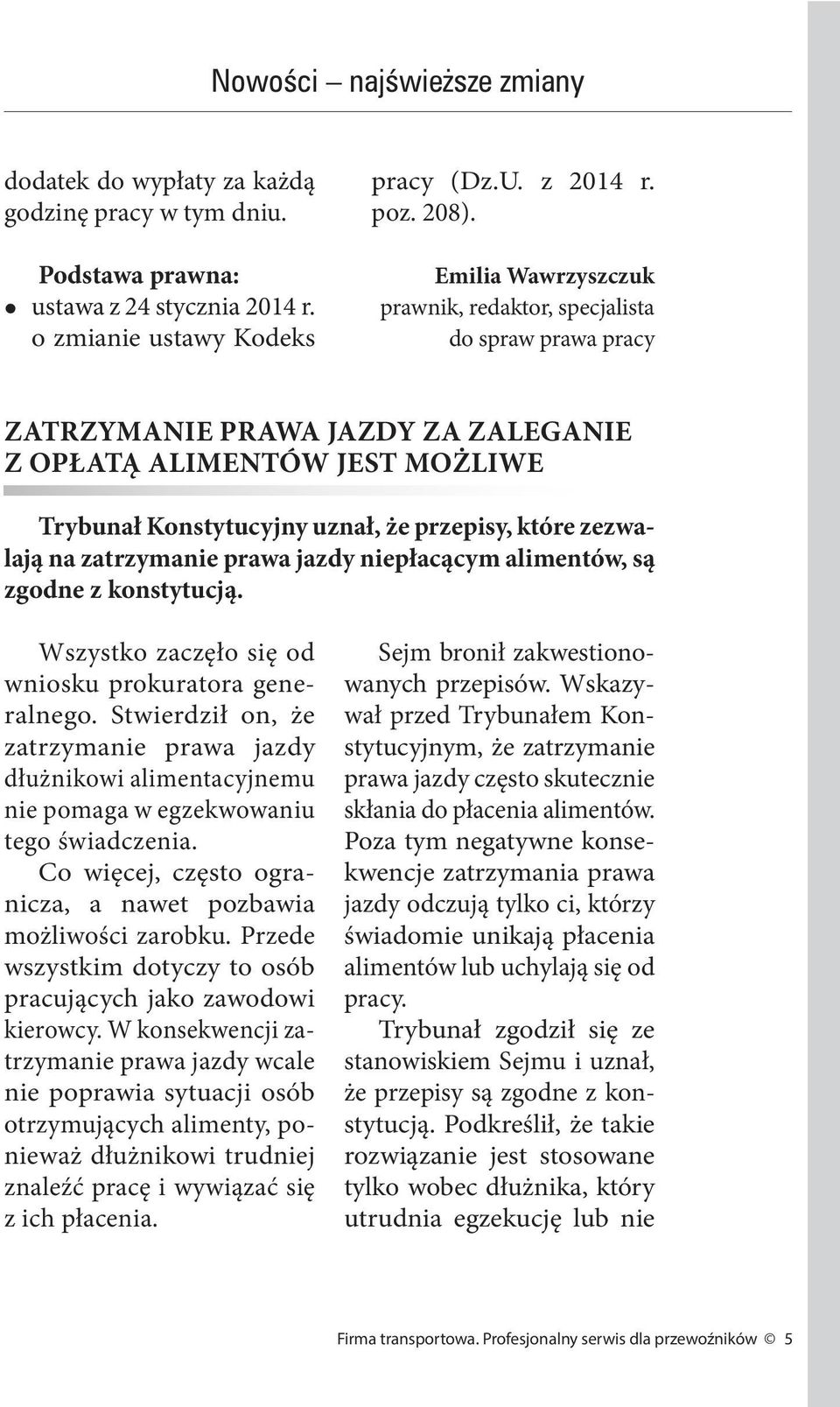 na zatrzymanie prawa jazdy niepłacącym alimentów, są zgodne z konstytucją. Wszystko zaczęło się od wniosku prokuratora generalnego.