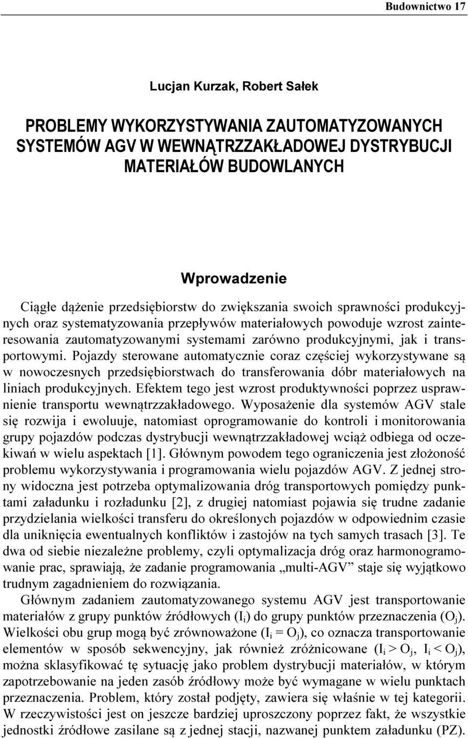 Pojazdy sterowane automatyczne coraz częścej wykorzystywane są w nowoczesnych przedsęborstwach do transferowana dóbr materałowych na lnach produkcyjnych.