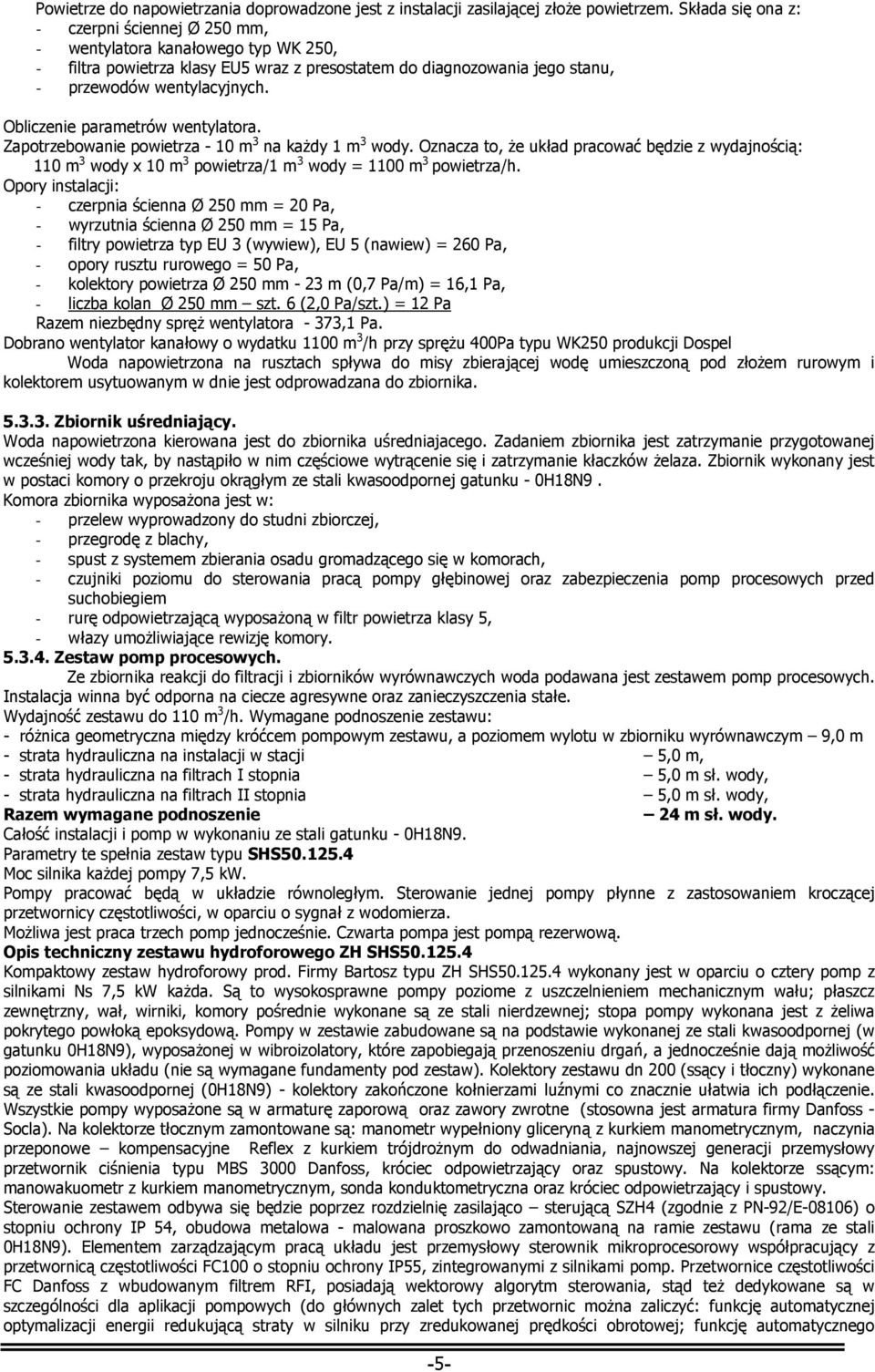 Obliczenie parametrów wentylatora. Zapotrzebowanie powietrza - 10 m 3 na każdy 1 m 3 wody.