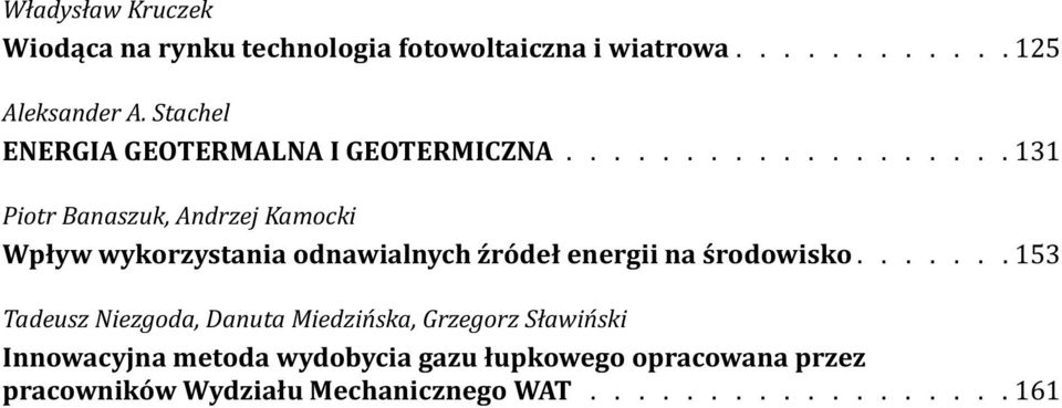 .................. 131 Piotr Banaszuk, Andrzej Kamocki Wpływ wykorzystania odnawialnych źródeł energii na środowisko.