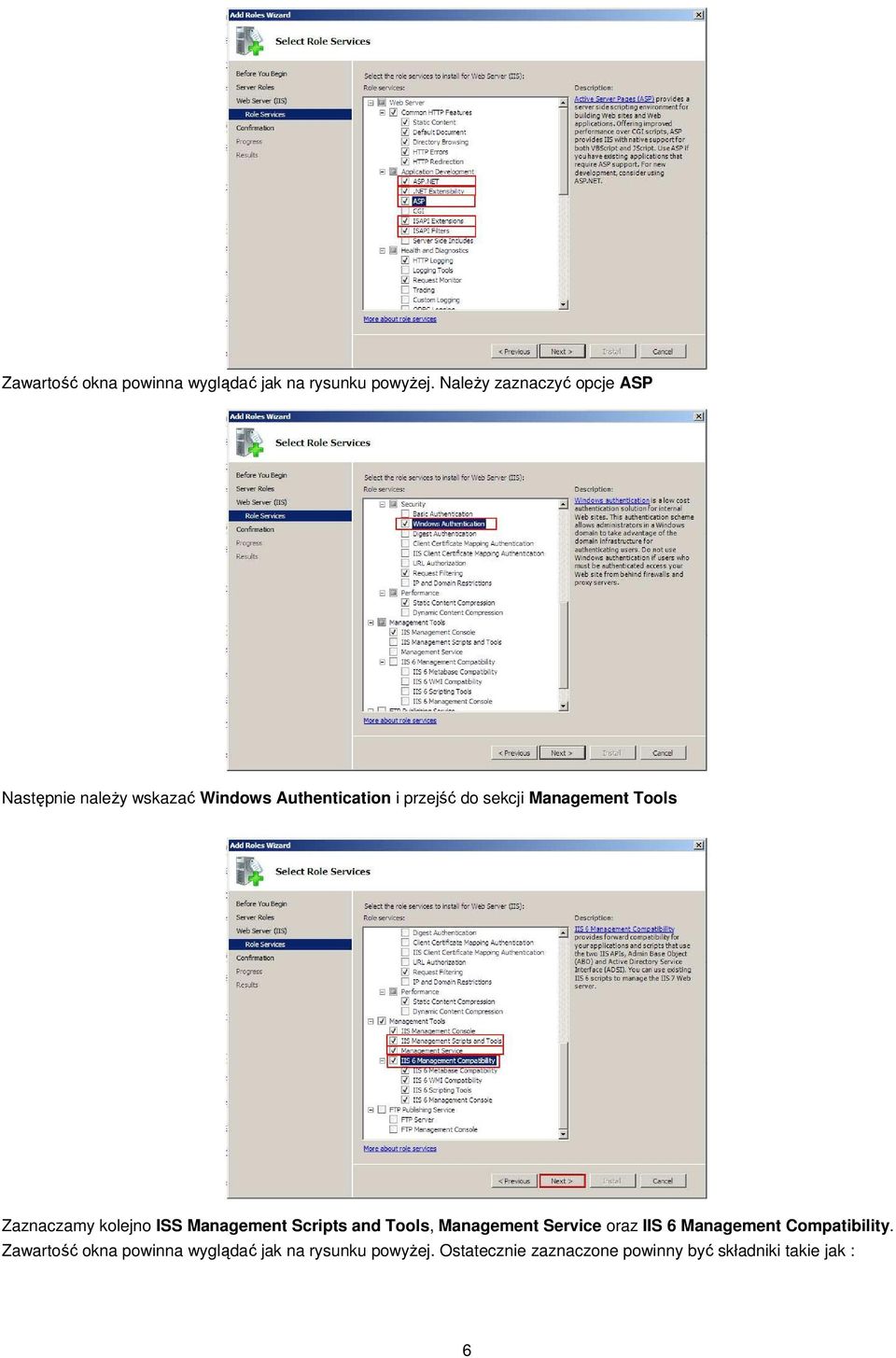 Management Tools Zaznaczamy kolejno ISS Management Scripts and Tools, Management Service oraz IIS